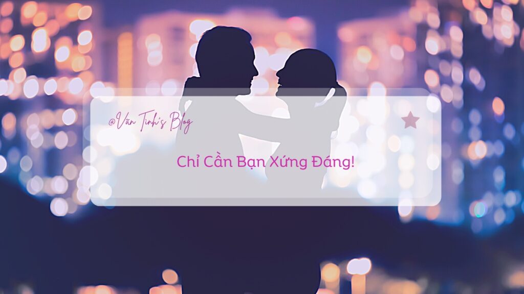 chi-can-ban-xung-dang-van-tinh-blog