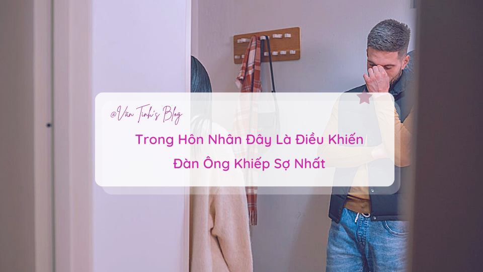 Đàn ông sợ điều gì trong hôn nhân